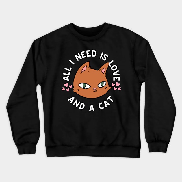 All i need is love and a cat Crewneck Sweatshirt by LadyAga